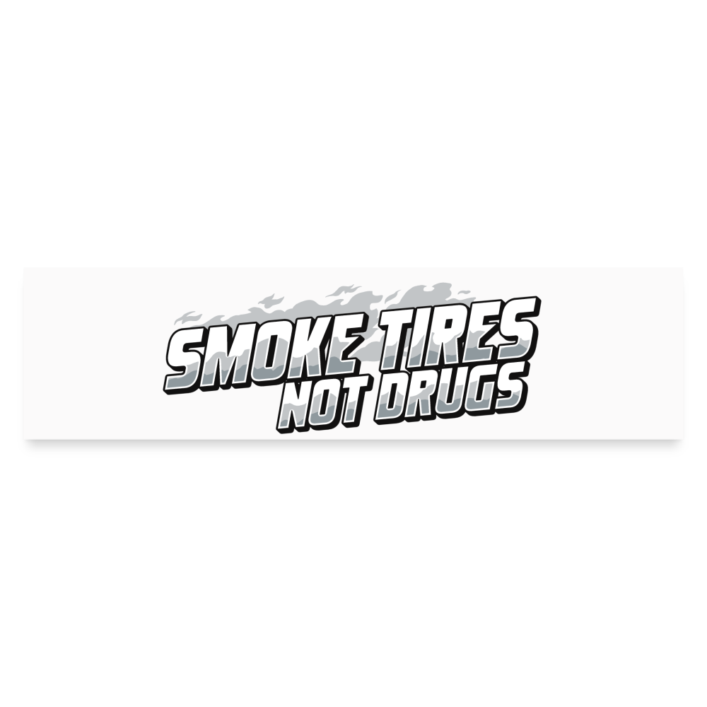 Smoke Tires Not Drugs Bumper Sticker - white matte